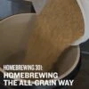 Homebrewing 301: Brewing The All-Grain Way - Video Course